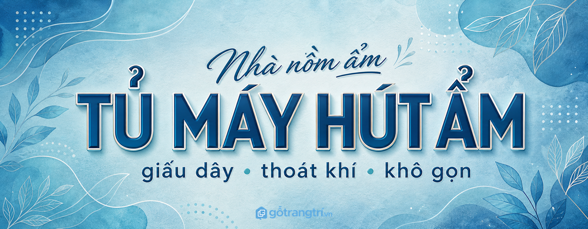 Tủ máy hút ẩm cho nhà nồm ẩm: giấu dây, thoát khí và giữ nhà khô gọn