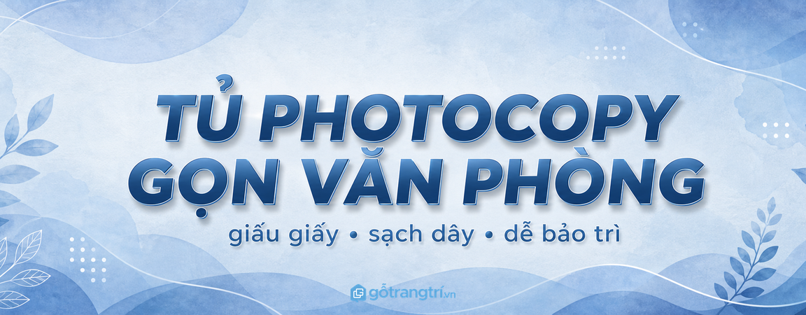 Tủ máy photocopy cho văn phòng nhỏ: giấu giấy, sạch dây, dễ bảo trì