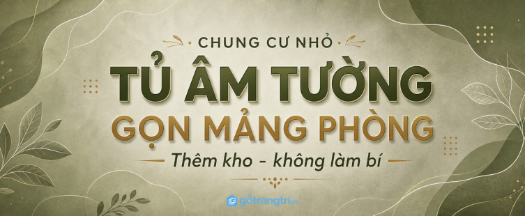 Tủ quần áo âm tường cho chung cư nhỏ: thêm kho mà phòng vẫn thoáng