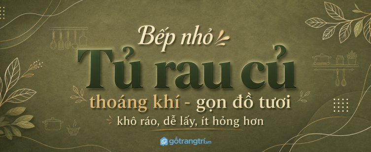 Tủ rau củ thoáng khí cho bếp nhỏ: gọn đồ tươi, khô ráo và dễ lấy khi nấu