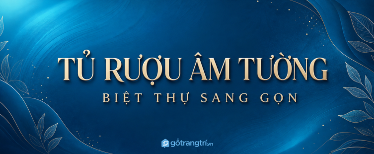 Tủ rượu âm tường phòng khách biệt thự: sang, gọn và dễ tiếp khách?