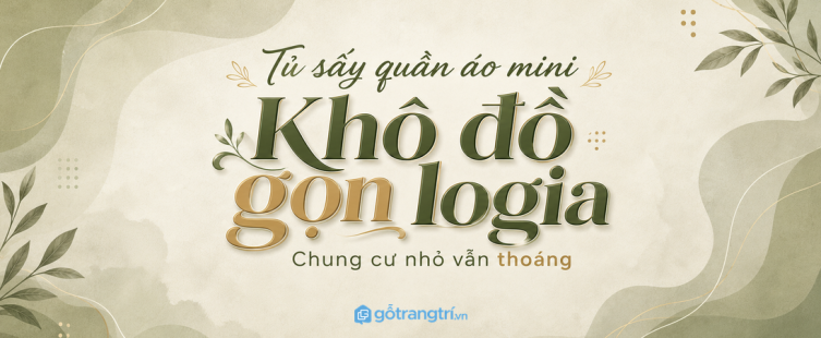 Tủ sấy quần áo mini cho ban công chung cư: khô đồ, gọn logia, an toàn điện