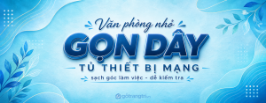 Tủ thiết bị mạng cho văn phòng nhỏ: gọn dây, sạch góc kỹ thuật, dễ kiểm tra