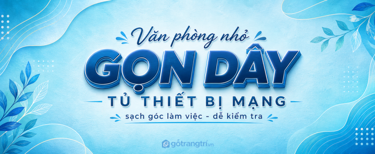 Tủ thiết bị mạng cho văn phòng nhỏ: gọn dây, sạch góc kỹ thuật, dễ kiểm tra