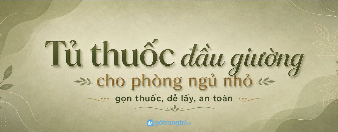 Tủ thuốc đầu giường cho phòng ngủ nhỏ: gọn thuốc, dễ lấy và an toàn