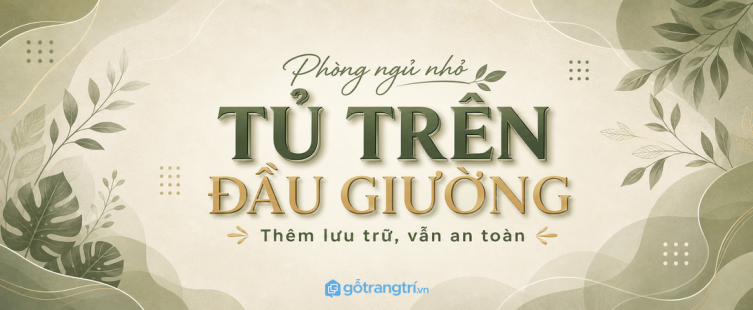 Tủ treo đầu giường cho phòng ngủ nhỏ: thêm lưu trữ mà vẫn an toàn