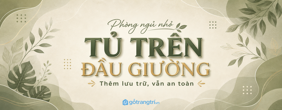 Tủ treo đầu giường cho phòng ngủ nhỏ: thêm lưu trữ mà vẫn an toàn
