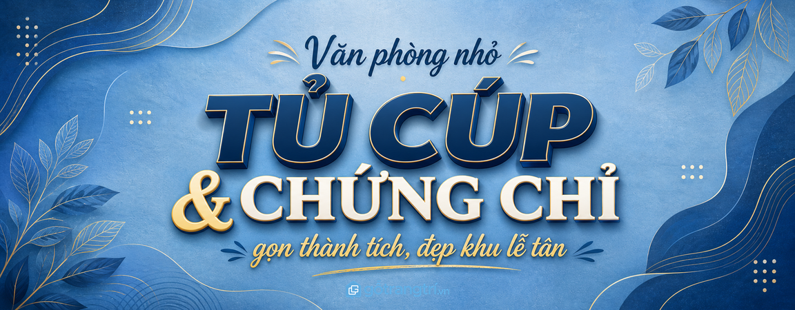 Tủ trưng bày cúp và chứng chỉ cho văn phòng nhỏ: gọn thành tích, đẹp khu lễ tân