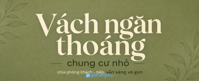 Vách ngăn kệ trang trí chung cư nhỏ: chia phòng khách - bếp mà vẫn thoáng