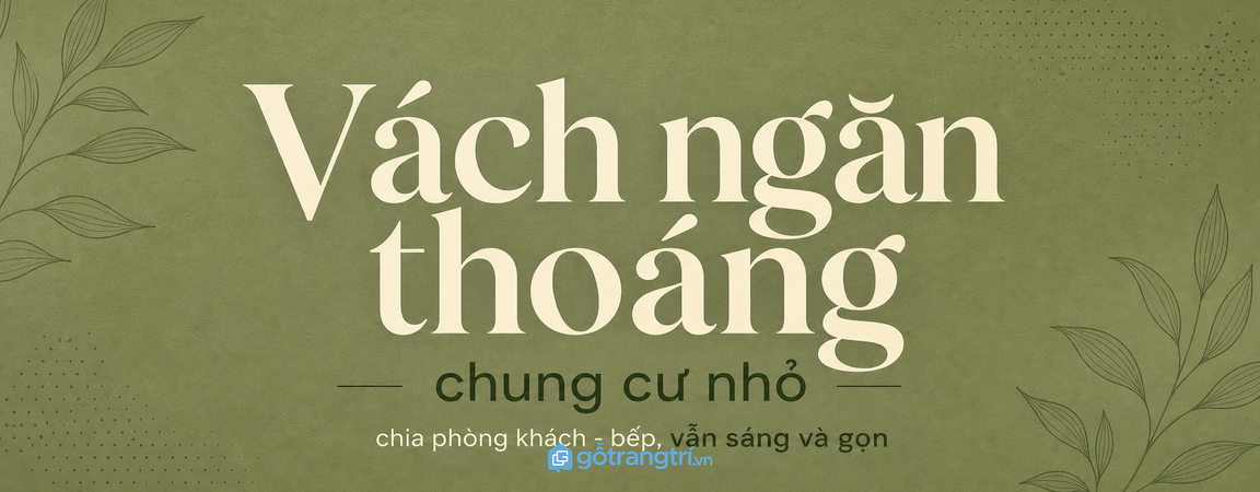Vách ngăn kệ trang trí chung cư nhỏ: chia phòng khách - bếp mà vẫn thoáng