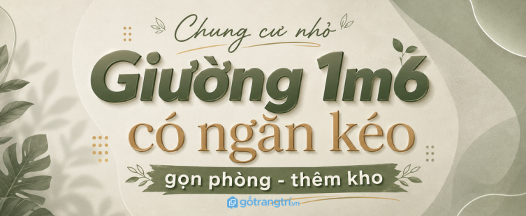 Giường ngủ ngăn kéo 1m6 cho phòng ngủ nhỏ: gọn đồ, thoáng lối đi và dễ dùng mỗi ngày