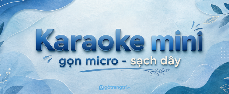 Tủ karaoke mini cho phòng khách nhỏ: gọn micro, sạch dây và hát vui hơn