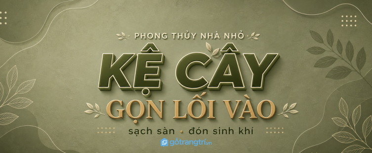 Kệ cây phong thủy lối vào nhà nhỏ: gọn chậu, sạch sàn và đón sinh khí nhẹ nhàng