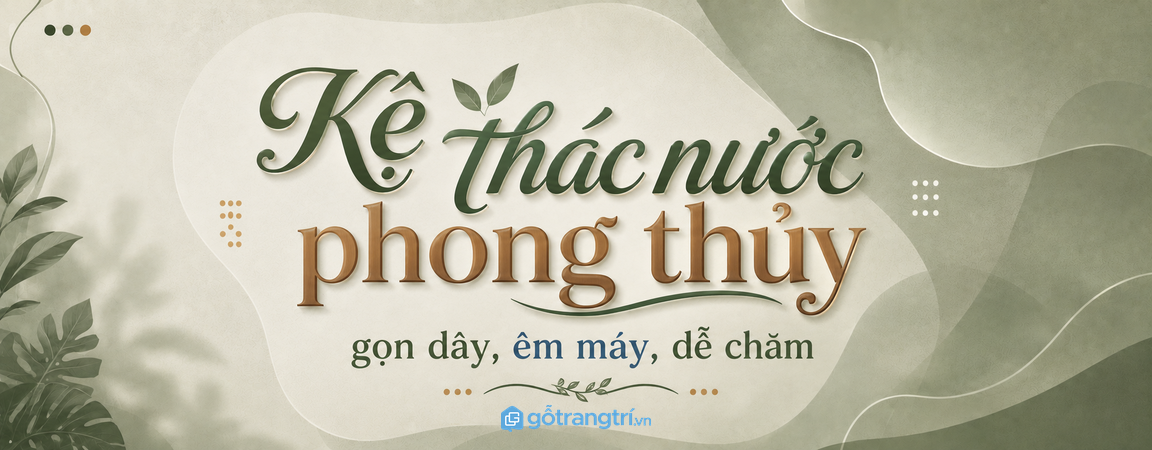 Kệ thác nước phong thủy phòng khách nhỏ: gọn dây, êm máy và dễ chăm mỗi tuần