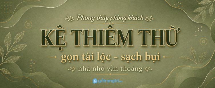 Kệ thiềm thừ phong thủy cho phòng khách nhỏ: gọn vật phẩm tài lộc, sạch bụi và không rối kệ tivi