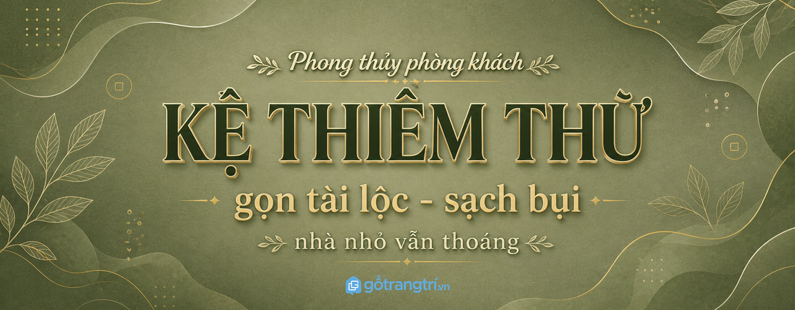 Kệ thiềm thừ phong thủy cho phòng khách nhỏ: gọn vật phẩm tài lộc, sạch bụi và không rối kệ tivi