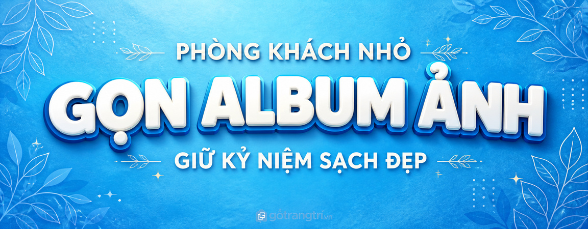 Tủ album ảnh gia đình phòng khách nhỏ: gọn kỷ niệm, sạch bụi và dễ lấy xem