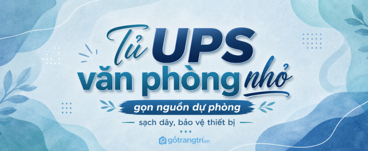 Tủ bộ lưu điện UPS cho văn phòng nhỏ: gọn nguồn dự phòng, sạch dây và bảo vệ thiết bị