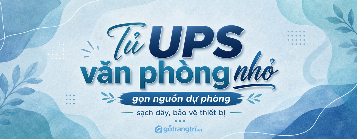 Tủ bộ lưu điện UPS cho văn phòng nhỏ: gọn nguồn dự phòng, sạch dây và bảo vệ thiết bị