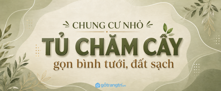 Tủ chăm cây ban công cho chung cư nhỏ: gọn bình tưới, đất sạch và góc xanh dễ chăm