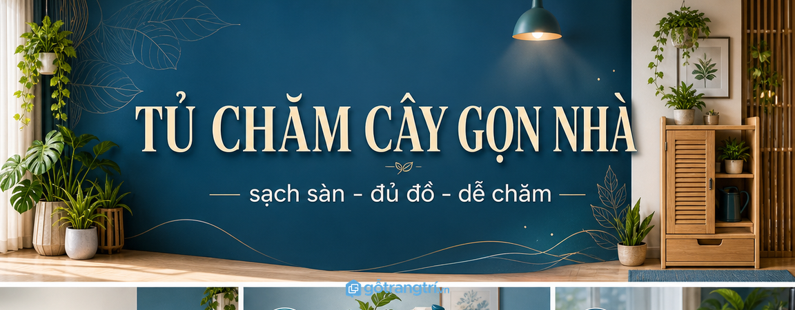 Tủ chăm sóc cây trong nhà: gọn dụng cụ, sạch sàn và chăm cây đều hơn