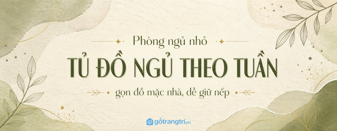 Tủ đồ ngủ theo tuần cho phòng ngủ nhỏ: gọn đồ mặc nhà, dễ giữ nếp mỗi tối