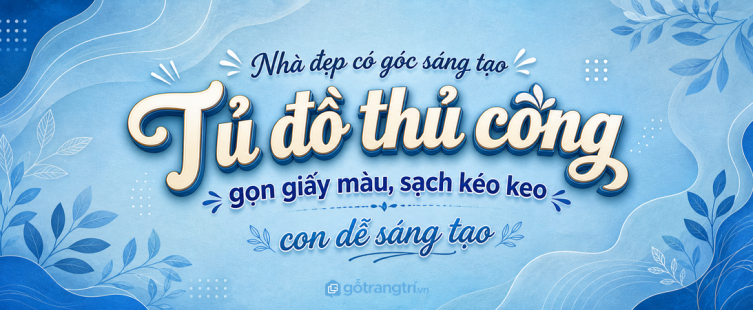 Tủ đồ thủ công cho nhà phố nhỏ: gọn giấy màu, sạch keo kéo và dễ làm đồ cùng con