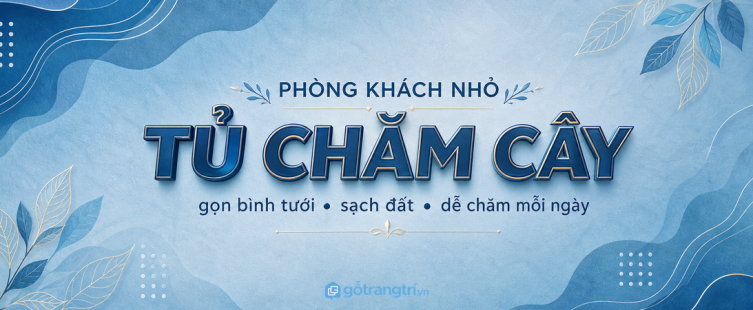 Tủ dụng cụ chăm cây phòng khách nhỏ: gọn bình tưới, sạch đất và dễ chăm mỗi ngày