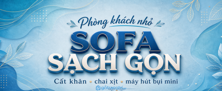 Tủ dụng cụ vệ sinh sofa phòng khách nhỏ: gọn khăn, sạch chai xịt và dễ chăm ghế hơn