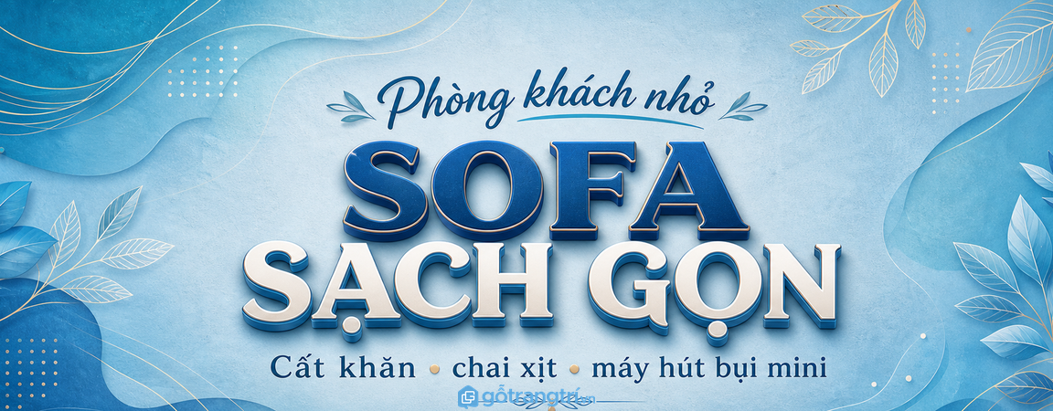 Tủ dụng cụ vệ sinh sofa phòng khách nhỏ: gọn khăn, sạch chai xịt và dễ chăm ghế hơn