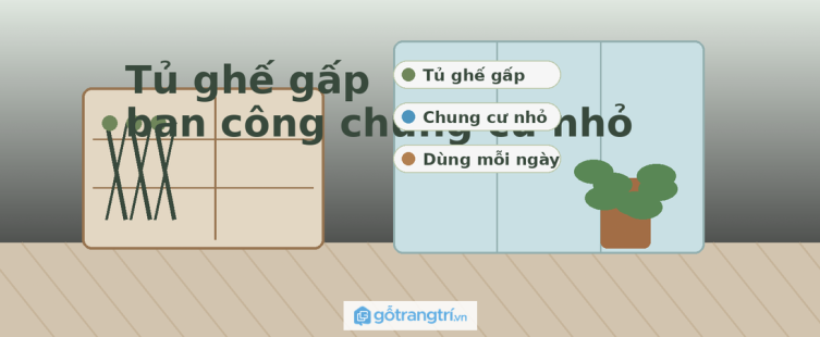 Tủ ghế gấp ban công chung cư nhỏ: gọn chỗ ngồi, thoáng lối đi và dễ dùng mỗi ngày