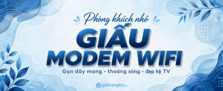 Tủ giấu modem wifi phòng khách nhỏ: gọn dây, thoáng sóng và đẹp kệ tivi hơn