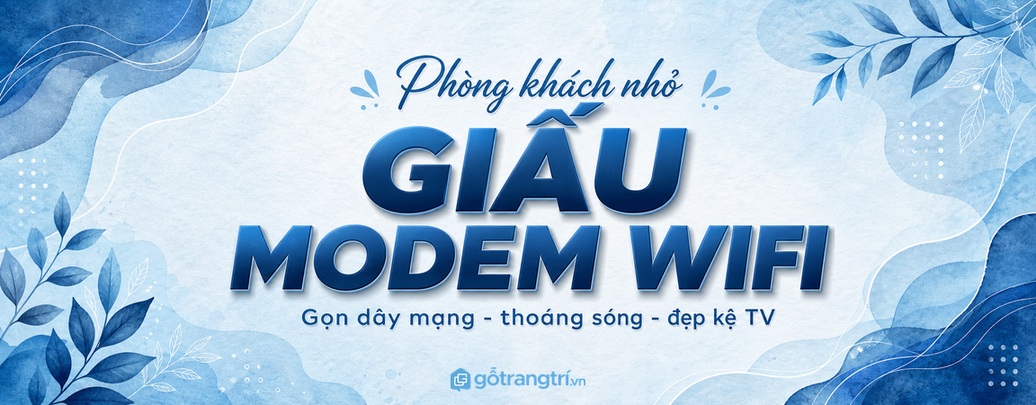 Tủ giấu modem wifi phòng khách nhỏ: gọn dây, thoáng sóng và đẹp kệ tivi hơn