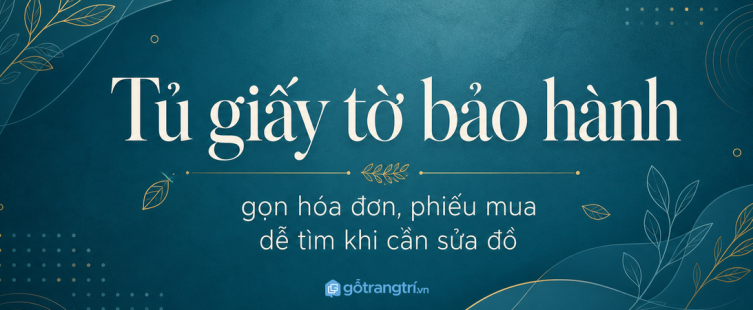 Tủ giấy tờ bảo hành thiết bị gia đình: gọn hóa đơn, dễ tìm khi cần sửa đồ
