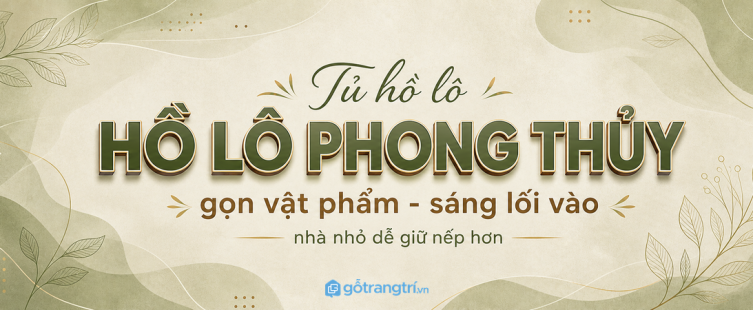 Tủ hồ lô phong thủy lối vào nhà nhỏ: gọn vật phẩm, sáng cửa và dễ giữ nếp hơn