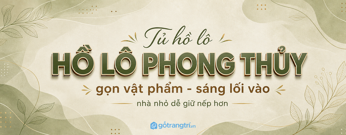Tủ hồ lô phong thủy lối vào nhà nhỏ: gọn vật phẩm, sáng cửa và dễ giữ nếp hơn