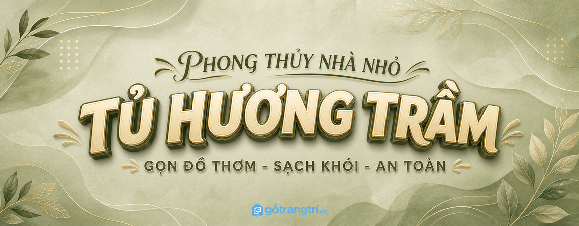 Tủ hương trầm phong thủy phòng khách nhỏ: gọn đồ thơm, sạch khói và an toàn hơn