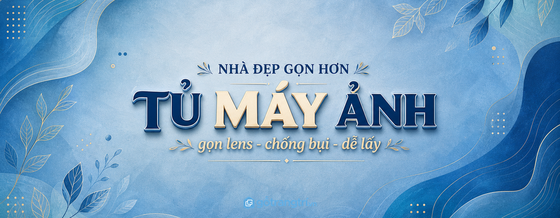 Tủ máy ảnh cho nhà phố nhỏ: gọn lens, chống bụi và dễ lấy khi cần chụp