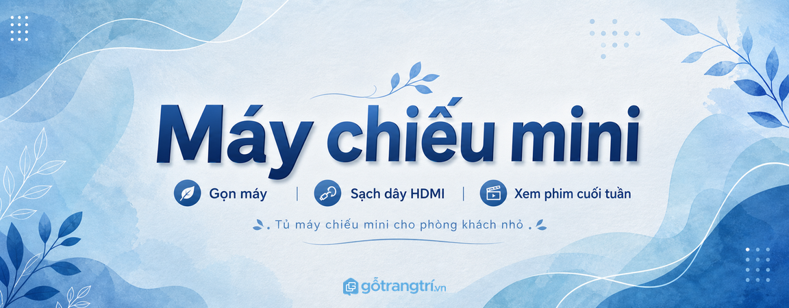 Tủ máy chiếu mini cho phòng khách nhỏ: gọn máy, sạch dây HDMI và xem phim vui hơn