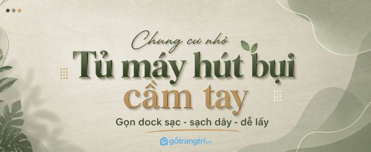 Tủ máy hút bụi cầm tay cho chung cư nhỏ: gọn dock sạc, sạch dây và dễ lấy hơn