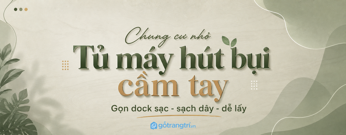 Tủ máy hút bụi cầm tay cho chung cư nhỏ: gọn dock sạc, sạch dây và dễ lấy hơn