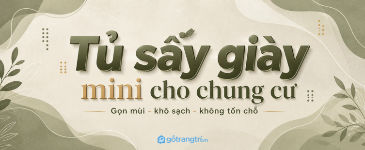 Tủ sấy giày mini cho chung cư: gọn mùi, khô sạch và không tốn chỗ