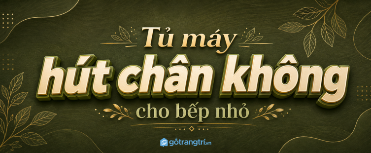 Tủ máy hút chân không cho bếp nhỏ: gọn máy, sạch túi và dễ sơ chế hơn
