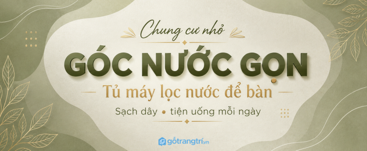 Tủ máy lọc nước để bàn cho chung cư nhỏ: gọn dây, sạch cốc và tiện uống mỗi ngày