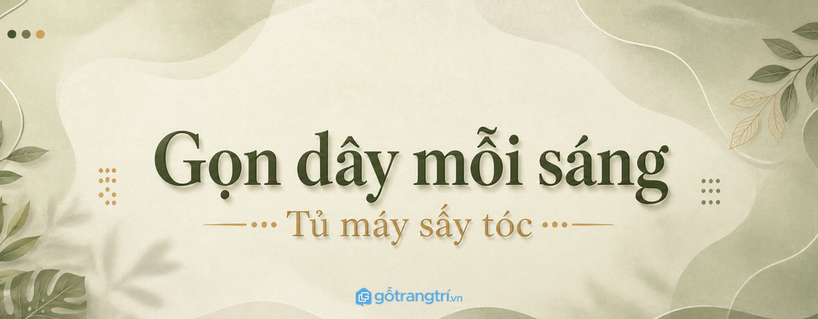 Tủ máy sấy tóc phòng ngủ nhỏ: gọn dây, sạch bàn và dễ dùng mỗi sáng