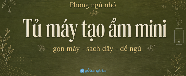 Tủ máy tạo ẩm mini phòng ngủ nhỏ: gọn máy, sạch dây và ngủ thư giãn hơn