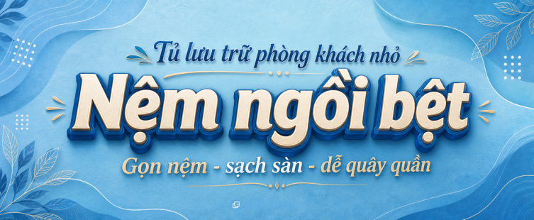 Tủ nệm ngồi bệt phòng khách nhỏ: gọn nệm, sạch sàn và dễ ngồi quây quần hơn
