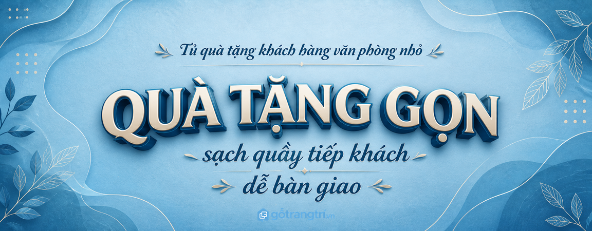 Tủ quà tặng khách hàng văn phòng nhỏ: gọn quầy tiếp khách, sạch kho và dễ bàn giao