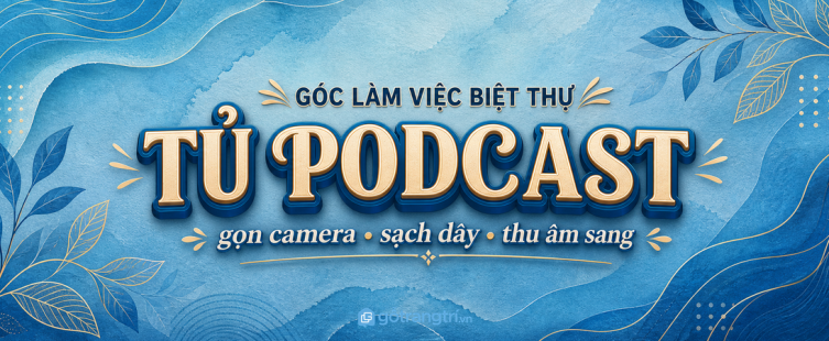 Tủ thiết bị podcast phòng làm việc biệt thự: gọn camera, sạch dây và thu âm sang
