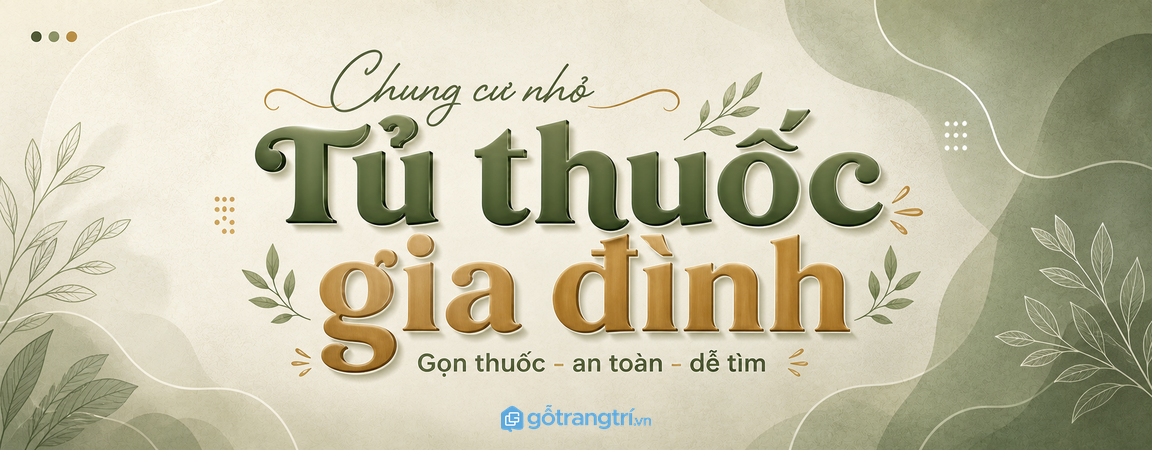 Tủ thuốc gia đình cho chung cư nhỏ: gọn thuốc, an toàn cho trẻ và dễ tìm khi cần